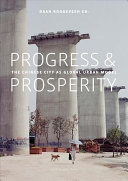Progress & prosperity : the Chinese city as a global urban model /