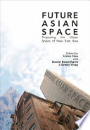 Future Asian space : projecting the urban space of new east Asia /