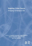 Mapping urban spaces : designing the European city /