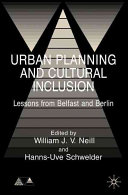 Urban planning and cultural inclusion : lessons from Belfast and Berlin /