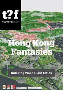 Hong Kong fantasies : challenging world-class city standards /