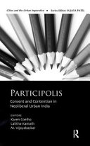 Participolis : consent and contention in neoliberal urban India /
