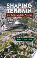 Shaping terrain : city building in Latin America /