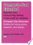 Compacte stad extended : agenda voor toekomstig beleid, onderzoek en ontwerp /