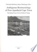 Ambiguous restructurings of post-apartheid Cape Town : the spatial form of socio-political change /