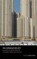 The superlative city : Dubai and the urban condition in the early twenty-first century /