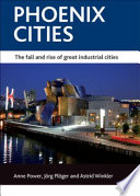 Phoenix cities : the fall and rise of great industrial cities /