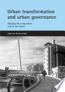 Urban transformation and urban governance : shaping the competitive city of the future /