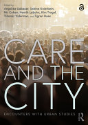 Care and the city : encounters with urban studies /