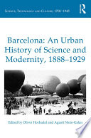 Barcelona : an urban history of science and modernity, 1888-1929 /