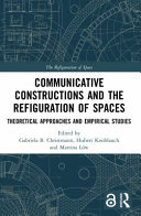Communicative constructions and the refiguration of spaces : theoretical approaches and empirical studies /