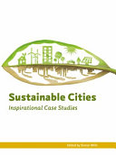 Sustainable cities : inspirational case studies /