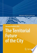 The territorial future of the city /