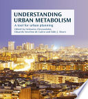 Understanding urban metabolism : a tool for urban planning /