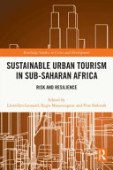 Sustainable urban tourism in sub-Saharan Africa : risk and resilience /