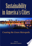 Sustainability in America's cities : creating the green metropolis /