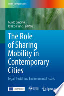 The Role of Sharing Mobility in Contemporary Cities : Legal, Social and Environmental Issues /