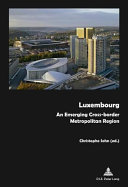 Luxembourg : an emerging cross-border metropolitan region /