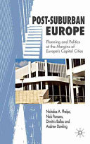 Post-suburban Europe : planning and politics at the margins of Europe's capital cities /