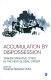 Accumulation by dispossession : transformative cities in the new global order /