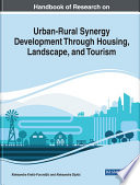 Handbook of research on urban-rural synergy development through housing, landscape, and tourism /