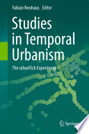Studies in temporal urbanism : the urbanTick experiment /