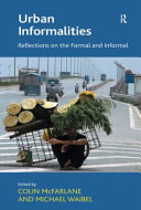 Urban informalities : reflections on the formal and informal /