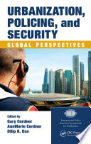 Urbanization, policing, and security : global perspectives /