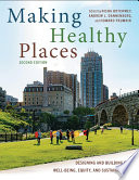 Making healthy places : designing and building for well-being, equity, and sustainability /