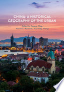 China : a historical geography of the urban /