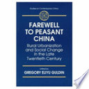 Farewell to peasant China : rural urbanization and social change in the late twentieth century /