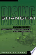 Shanghai rising : state power and local transformations in a global megacity /