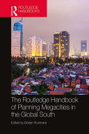 The Routledge handbook of planning megacities in the Global South /