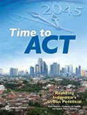 Time to ACT : realizing Indonesia's urban potential /