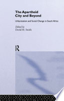 The Apartheid city and beyond : urbanization and social change in South Africa /