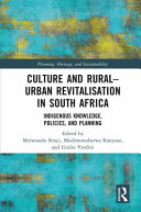 Culture and rural-urban revitalisation in South Africa : indigenous knowledge, policies, and planning /