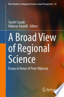 A Broad View of Regional Science : Essays in Honor of Peter Nijkamp /