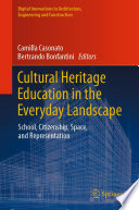 Cultural Heritage Education in the Everyday Landscape : School, Citizenship, Space, and Representation /