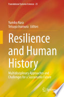 Resilience and Human History : Multidisciplinary Approaches and Challenges for a Sustainable Future /