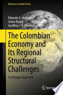 The Colombian Economy and Its Regional Structural Challenges : A Linkages Approach /