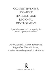 Competitiveness, localised learning and regional development : specialisation and prosperity in small open economies /