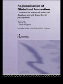Regionalisation of globalised innovation : locations for advanced industrial development and disparities in participation /
