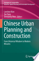 Chinese Urban Planning and Construction : From Historical Wisdom to Modern Miracles /