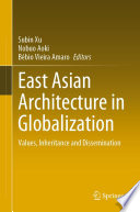 East Asian Architecture in Globalization : Values, Inheritance and Dissemination /