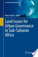 Land Issues for Urban Governance in Sub-Saharan Africa /