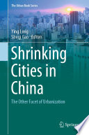 Shrinking Cities in China : The Other Facet of Urbanization /