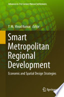 Smart Metropolitan Regional Development : Economic and Spatial Design Strategies /