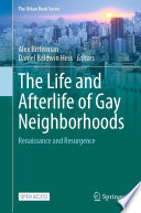 The Life and Afterlife of Gay Neighborhoods : Renaissance and Resurgence /