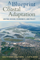 A blueprint for coastal adaptation : uniting design, economics, and policy /