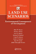 Land use scenarios : environmental consequences of development /